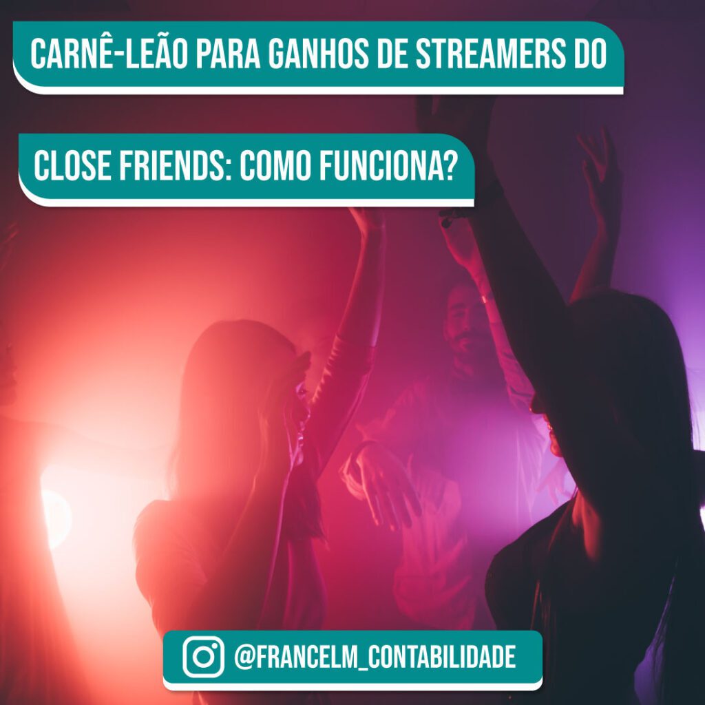 Carnê-leão para ganhos Streamers do close friends: Precisa declarar? 